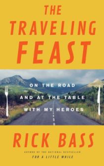 The Traveling Feast by Rick Bass