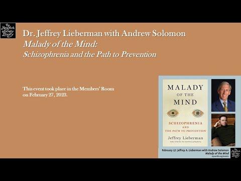 Embedded thumbnail for Jeffrey A. Lieberman, M.D., Malady of the Mind: Schizophrenia and the Path to Prevention, with Andrew Solomon