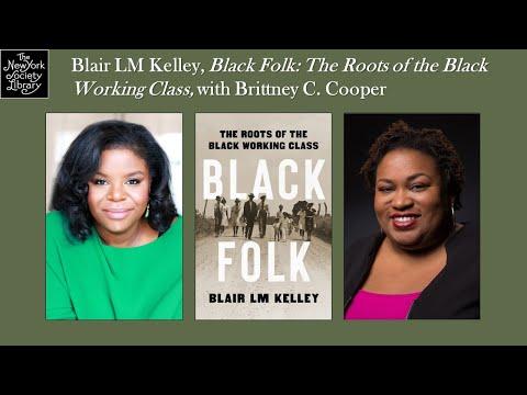 Embedded thumbnail for Blair LM Kelley, Black Folk: The Roots of the Black Working Class, with Brittney C. Cooper