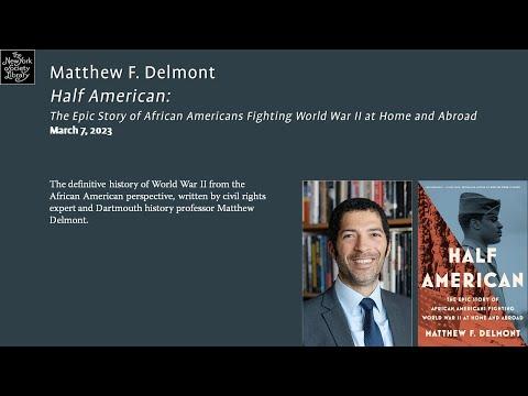 Embedded thumbnail for Matthew F. Delmont, Half American: The Epic Story of African Americans Fighting World War II at Home and Abroad