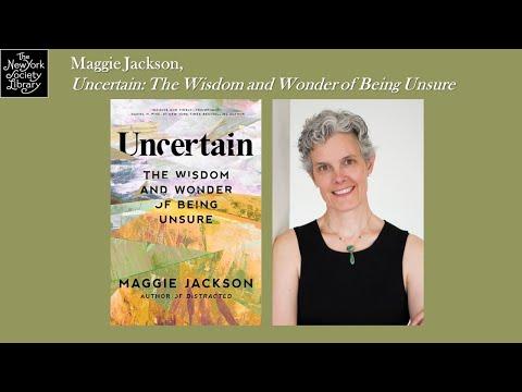 Embedded thumbnail for Maggie Jackson, Uncertain: The Wisdom and Wonder of Being Unsure 