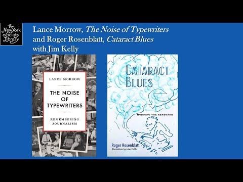 Embedded thumbnail for Lance Morrow, The Noise of Typewriters: Remembering Journalism and Roger Rosenblatt, Cataract Blues: Running the Keyboard