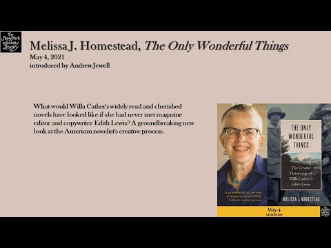 Embedded thumbnail for Melissa J. Homestead, The Only Wonderful Things: The Creative Partnership of Willa Cather &amp;amp; Edith Lewis
