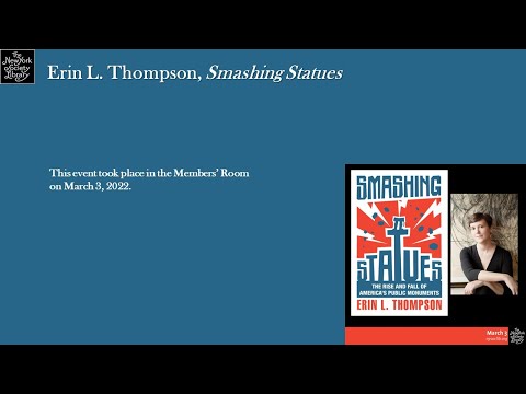 Embedded thumbnail for Erin L. Thompson, Smashing Statues: The Rise and Fall of America&amp;#039;s Public Monuments