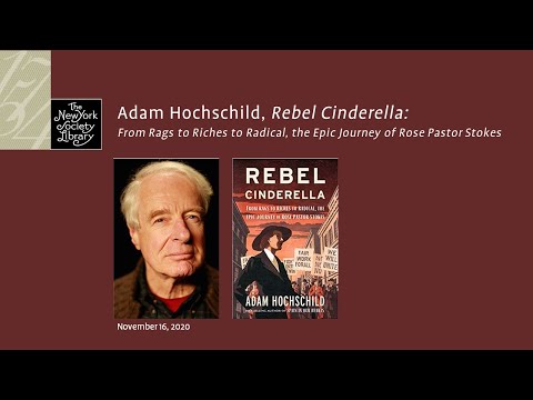 Embedded thumbnail for Adam Hochschild, Rebel Cinderella: From Rags to Riches to Radical, the Epic Journey of Rose Pastor Stokes
