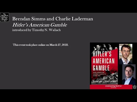 Embedded thumbnail for Brendan Simms and Charlie Laderman, Hitler&amp;#039;s American Gamble: Pearl Harbor and Germany’s March to Global War